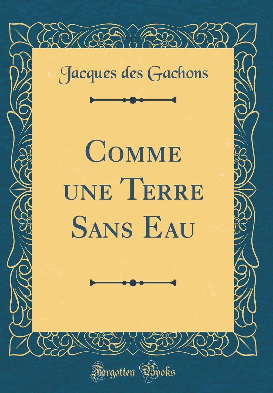 Comme Une Terre Sans Eau Classic Reprint French Edition