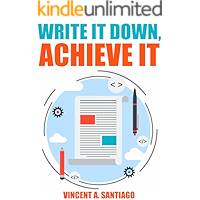 Write It Down, Achieve It: 7 Secrets To Successful Goal Setting (The Ultimate Transformational Guide Book 1) book cover