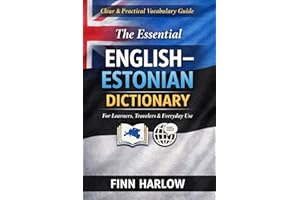 The Essential English–Estonian Dictionary: Clear, Practical Vocabulary for Learners, Travelers, and Everyday Use