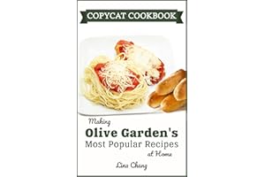 Copycat Cookbook: Making Olive Garden’s Most Popular Recipes at Home (Famous Restaurant Copycat Cookbooks)
