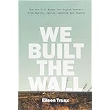 We Built the Wall: How the US Keeps Out Asylum Seekers from Mexico, Central America and Beyond
