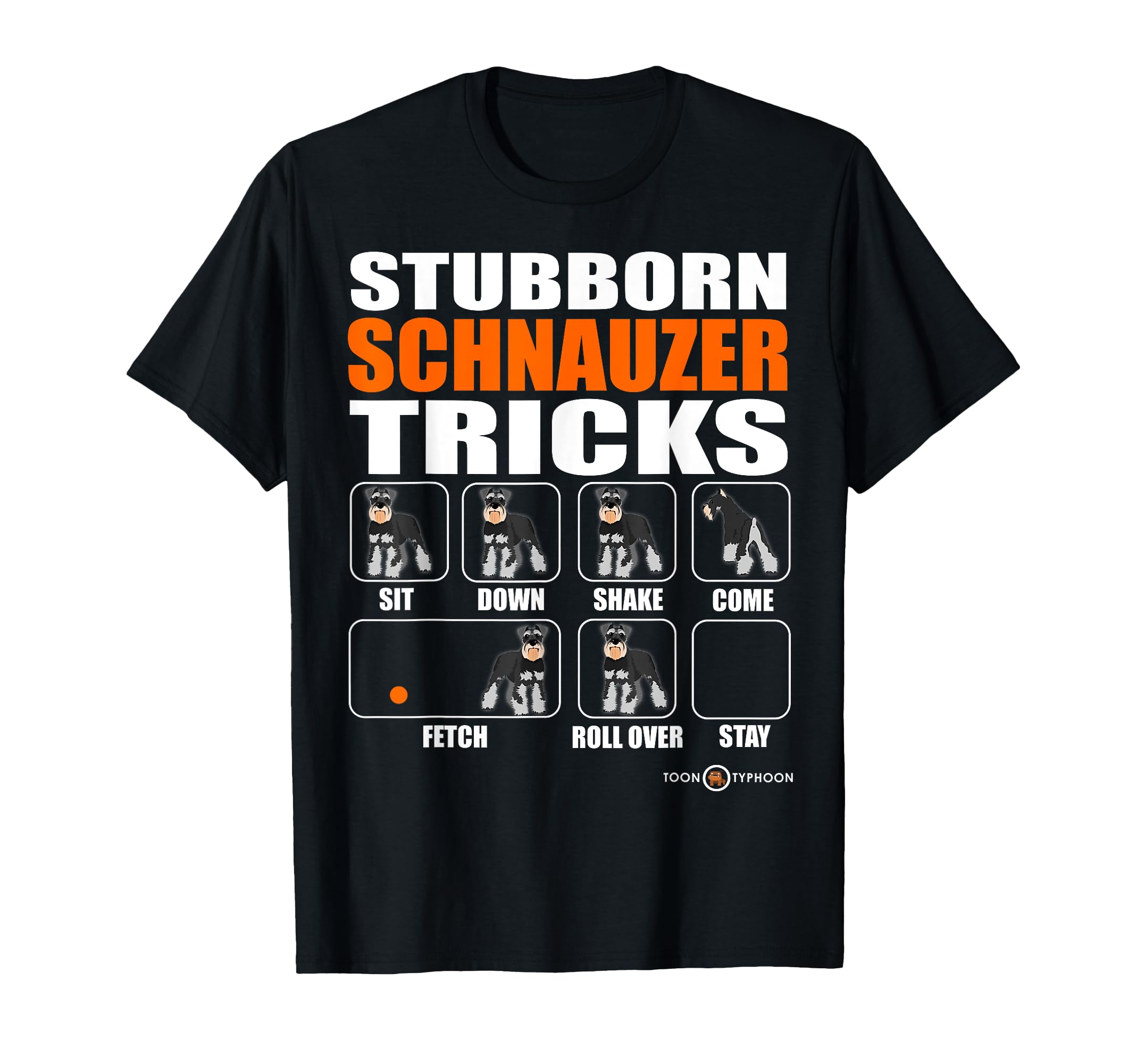 Stubborn Schnauzer Tricks | Funny Schnauzer gift T-Shirt