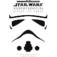 Star Wars Stormtroopers: Beyond the Armor (Star Wars: Journey to Star Wars: the Last Jedi)