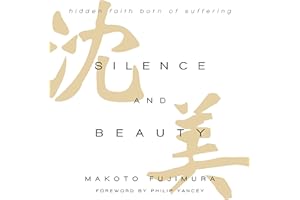 Silence and Beauty: Hidden Faith Born of Suffering