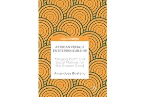 African Female Entrepreneurship: Merging Profit and Social Motives for the Greater Good