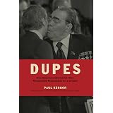 Dupes: How America's Adversaries Have Manipulated Progressives for a Century