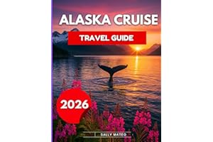 Alaska Cruise Travel Guide 2026: Explore Glacier Bay, Juneau, Skagway & More — Routes, Ports, Wildlife, Itineraries, Port Guides & Packing Lists & Budget Tips. What You Need to Know Before You Sail