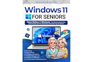 Windows 11 for Seniors: Master Windows 11 Effortlessly. The Ultimate Step-by-Step Guide Packed with Clear Illustrations and I