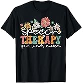 Floral Speech Therapy Your Words Matter Language Pathologist T-Shirt
