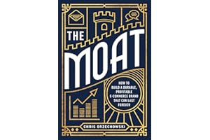 The Moat: How to Build a Durable, Profitable E-Commerce Brand that can Last Forever