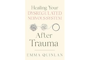 Healing Your Dysregulated Nervous System After Trauma (The Aftereffects of Trauma Book 1)