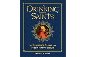 Drinking with the Saints (Deluxe): The Sinner's Guide to a Holy Happy Hour