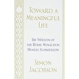 Toward a Meaningful Life: The Wisdom of the Rebbe Menachem Mendel Schneerson