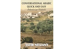 Conversational Arabic Quick and Easy: Palestinian Arabic; the Arabic Dialect of Palestine and Israel