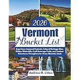 Vermont Bucket List 2026: Experience Seasonal Festivals, Cultural Heritage Sites, Hidden Waterfalls, Craft Beverage Trails, and Outdoor Adventures Throughout the Green Mountain State