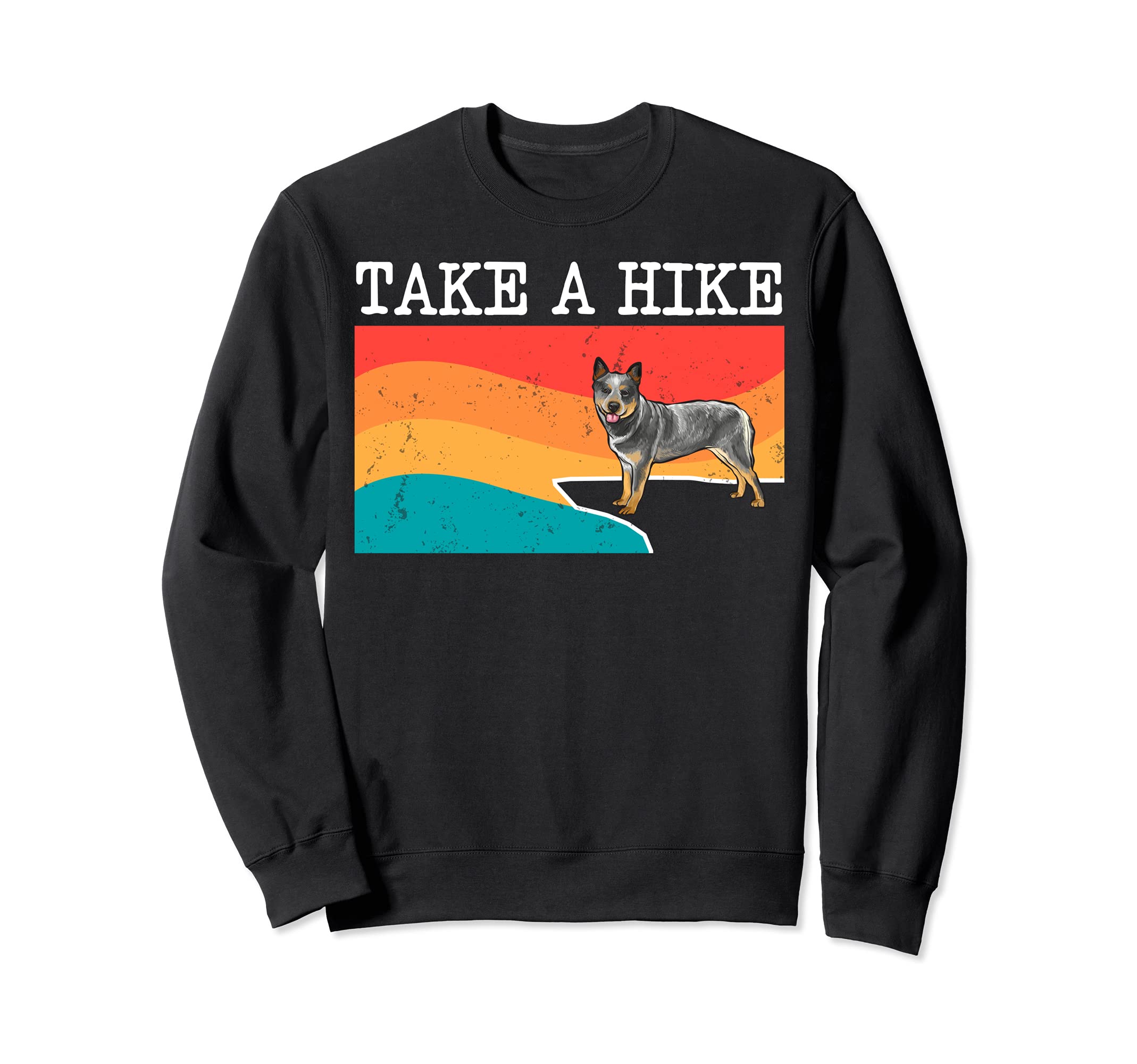 Funny Take A Hike Australian Cattle Dog Graphic Hiking Sweatshirt