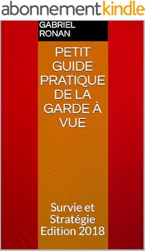 Download Petit guide pratique de la Garde à Vue: Survie et Stratégie Edition 2018 PDF
