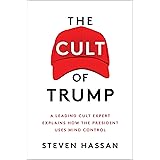 The Cult of Trump: A Leading Cult Expert Explains How the President Uses Mind Control