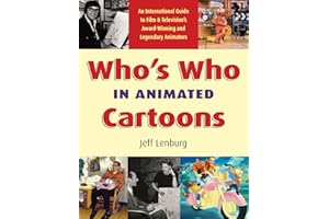 Who's Who in Animated Cartoons: An International Guide to Film and Television's Award-Winning and Legendary Animators (Applause Books)