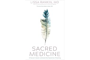 Sacred Medicine: A Doctor's Quest to Unravel the Mysteries of Healing