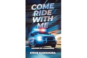 Come Ride With Me: Memoirs of a Paramedic