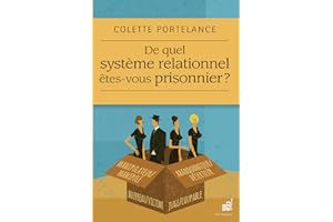 De quel système relationnel êtes-vous prisonnier ? (French Edition)