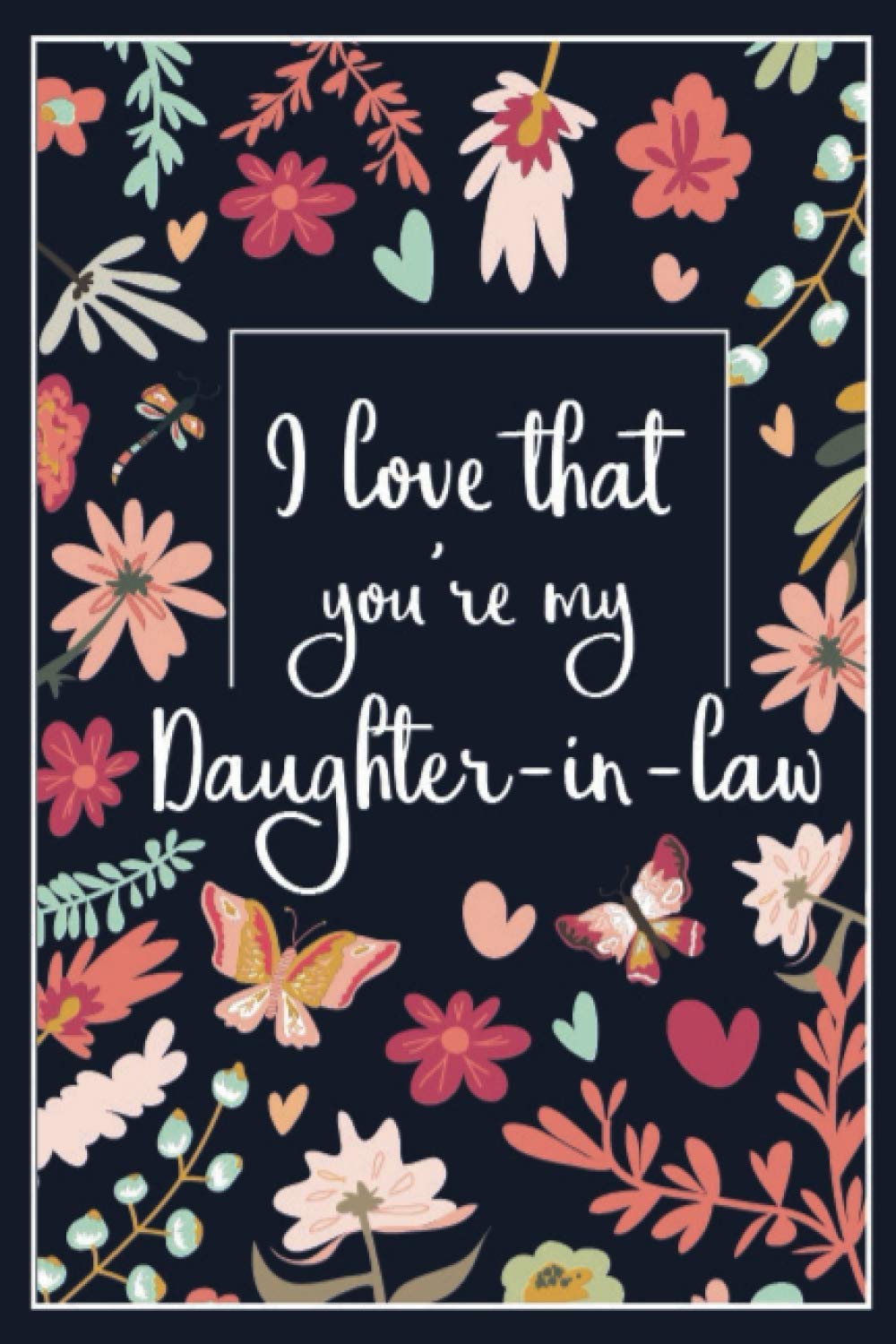 Daughter In Law Sayings I Love That You're My Daughter-In-Law: Journal For Daughter-In-Law, Lined  Blank Journal With Inspirational Quotes, Daughter-In-Law Gift: Wild  Cabbage: 9781983568411: Amazon.com: Books