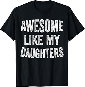 Awesome Like My Daughters Funny Men Dad Fathers Day T-Shirt