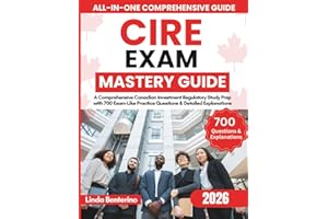 CIRE Exam Mastery Guide: A Comprehensive Canadian Investment Regulatory Study Prep with 700 Exam-Like Practice Questions & De