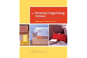 The Personal Organizing Workbook: Solutions for a Simpler, Easier Life