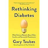 Rethinking Diabetes: What Science Reveals About Diet, Insulin, and Successful Treatments