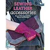 Tandy Leather Sewing Leather Accessories: How to Make Custom Belts, Gloves, and Clutches (Design Originals)