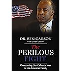 The Perilous Fight: Overcoming Our Culture's War on the American Family