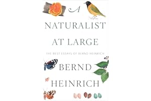 A Naturalist at Large: The Best Essays of Bernd Heinrich