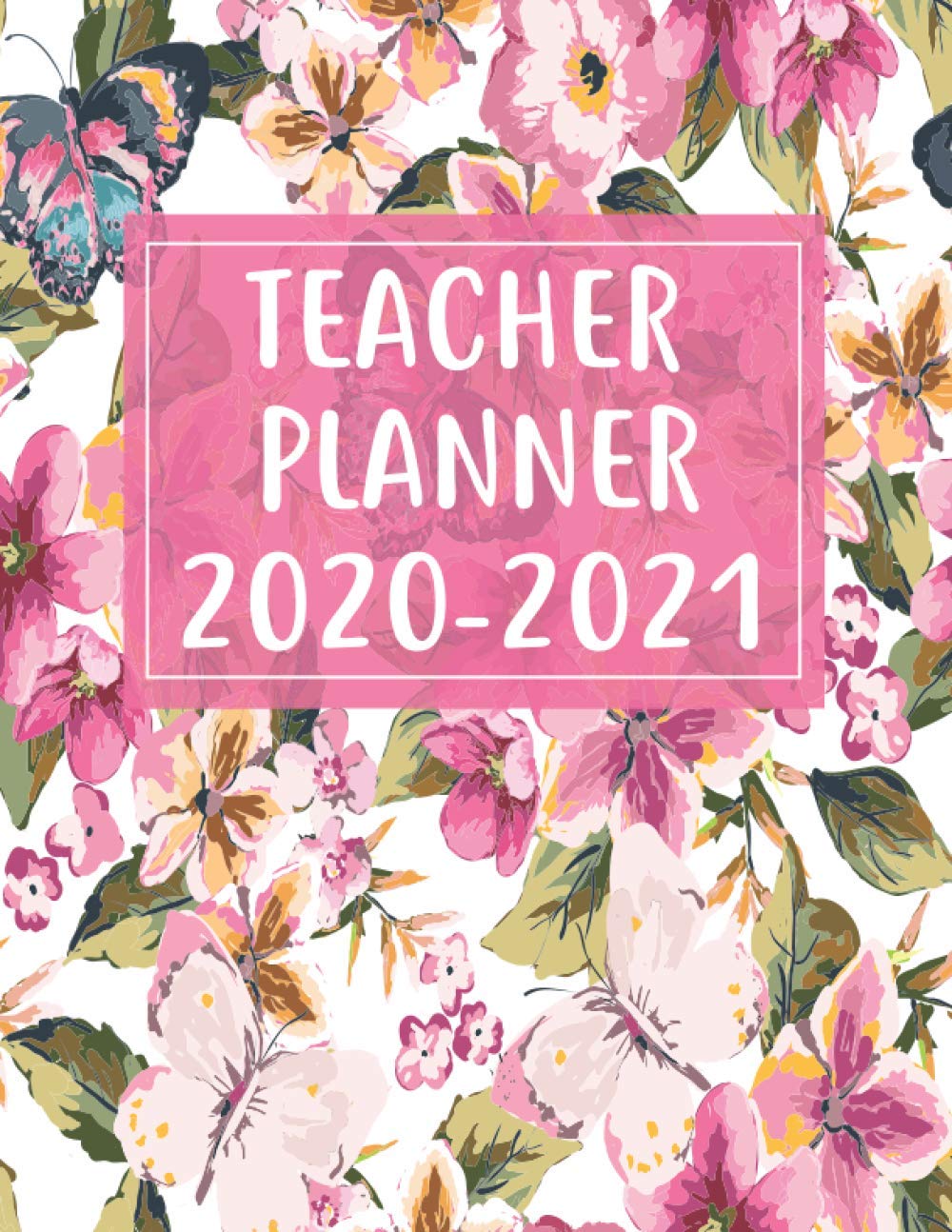 Teacher Planner 2020-2021: Wild Flower customized weekly/ monthly teacher agenda for class organization and planning 2020-2021 academic year with gradebook