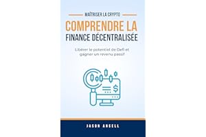 Comprendre la Finance Décentralisée: Libérer le potentiel de Defi et gagner un revenu passif (French Edition)
