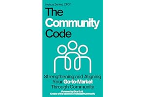 The Community Code: Strengthening and Aligning Your Go-to-Market Through Community