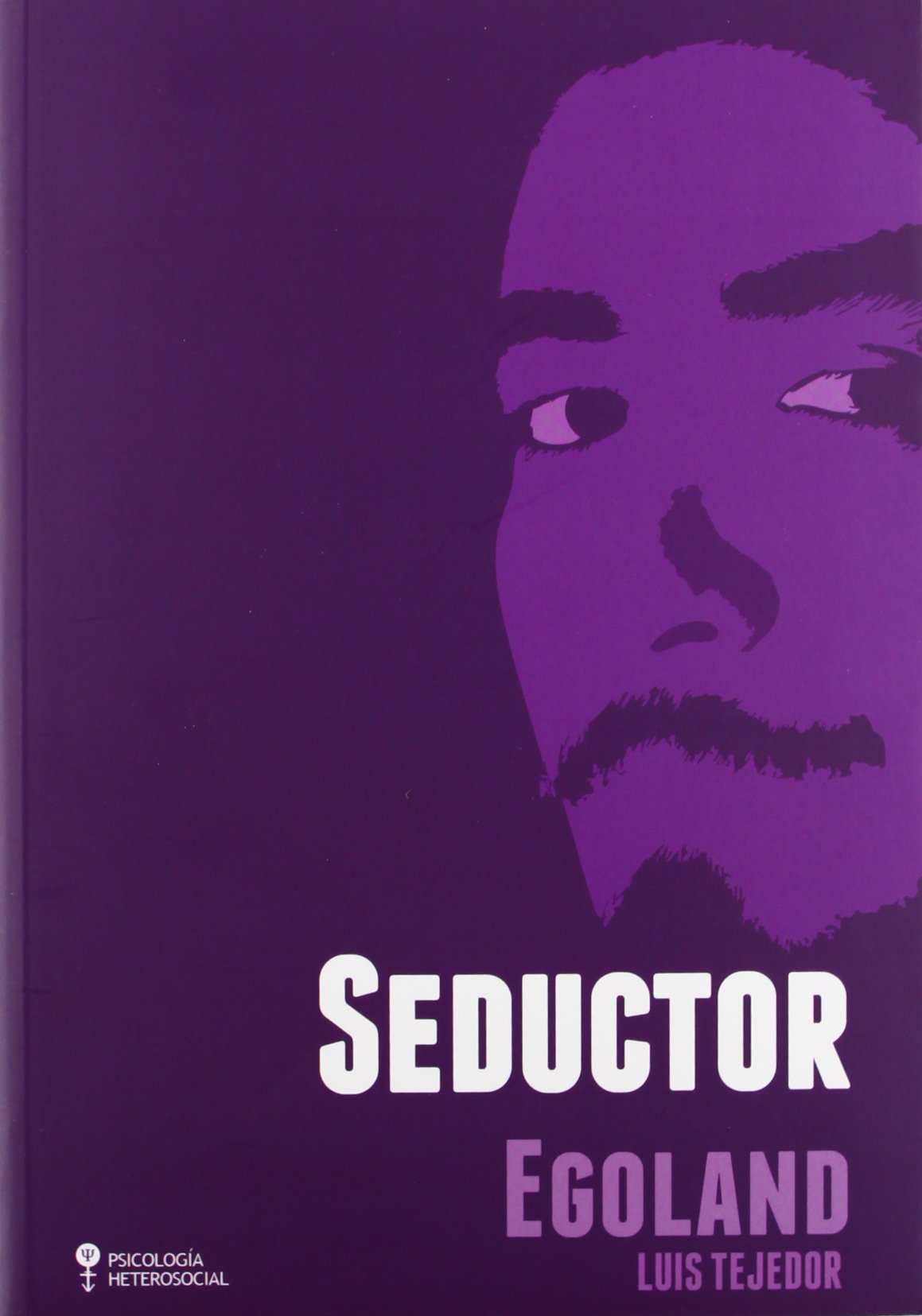 Amazon Com Seductor Egoland 9788494019401 Tejedor Garcia Luis Libros