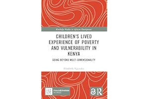 Children's Lived Experience of Poverty and Vulnerability in Kenya: Going Beyond Multi-dimensionality (Routledge Studies in Af