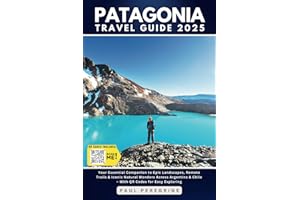 Patagonia Travel Guide: Your Essential Companion to Epic Landscapes, Remote Trails & Iconic Natural Wonders Across Argentina & Chile (Gray Edition)