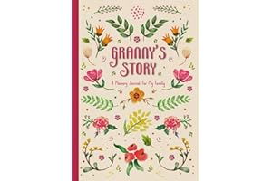 Granny"s Story: A Guided Memory Journal To Preserve Your Grandmother's Life, Memories, and Legacy