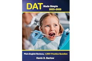 DAT Made Simple 2025–2026: Plain-English DAT Prep with 1,000+ Practice Questions, Detailed Reviews & Proven Strategies for Bi