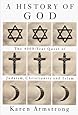 History Of God: The 4000-Year Quest of Judaism, Christianity, and Islam