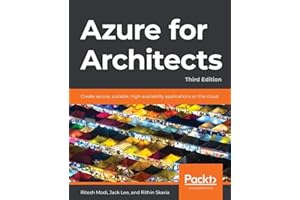 Azure for Architects: Create secure, scalable, high-availability applications on the cloud, 3rd Edition