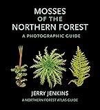 Mosses of the Northern Forest: A Photographic Guide
