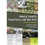 Mental Health, Psychiatry and the Arts: A Teaching Handbook