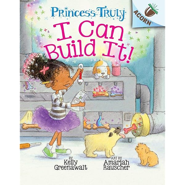 I Can Build It An Acorn Book Princess Truly Greenawalt Kelly Rauscher Amariah Books Amazon Com