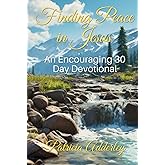 Finding Peace in Jesus: An Encouraging 30 Day Devotional (Jesus is Calling Daily Devotional Series)
