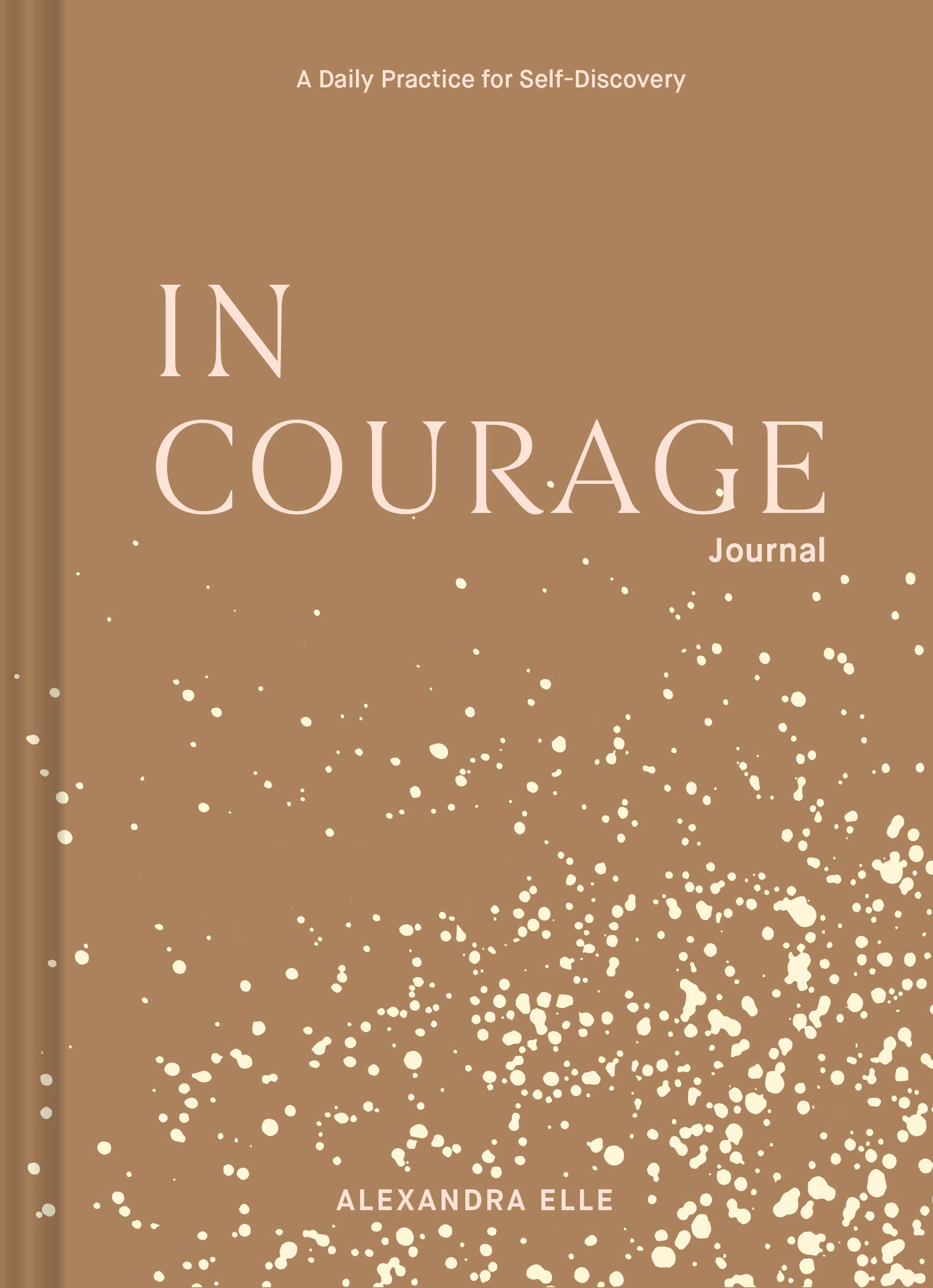 In Courage Journal A Daily Practice For Self Discovery Amazon Co Uk Elle Alexandra Books In Courage Journal A Daily Practice For Self Discovery Amazon Co Uk Elle Alexandra Books