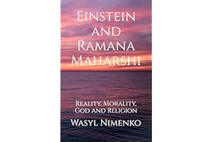 Einstein and Ramana Maharshi: Reality, Morality, God and Religion